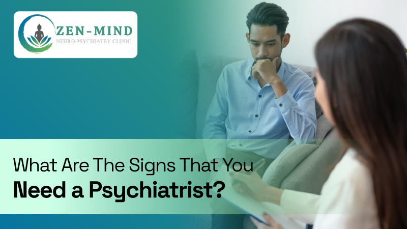 Signs That You Need a Psychiatrist Signs That You Need a Psychiatrist